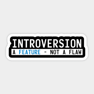 Introversion - A Feature, Not a Flaw Sticker